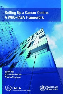 International Atomic Energy Agency, International Atomic Energy Agency - Setting Up a Cancer Centre, Häftad
