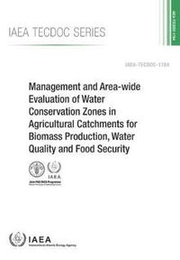 bokomslag Management And Area-Wide Evaluation Of Water Conservation Zones In Agricultural Catchments For Biomass Production, Water Quality And Food Security