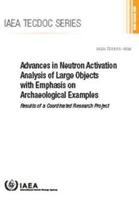 bokomslag Advances in Neutron Activation Analysis of Large Objects with Emphasis on Archaeological Examples