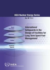 bokomslag International Safeguards in the Design of Facilities for Long Term Spent Fuel Management