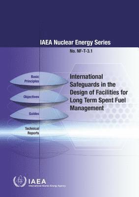 bokomslag International Safeguards in the Design of Facilities for Long Term Spent Fuel Management