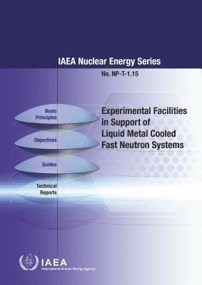 IAEA - Experimental Facilities in Support of Liquid Metal Cooled Fast Neutron Systems, Häftad