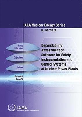 IAEA, International Atomic Energy Agency - Dependability Assessment of Software for Safety Instrumentation and Control Systems at Nuclear Power Plants, Häftad