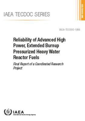 bokomslag Reliability of Advanced High Power, Extended Burnup Pressurized Heavy Water Reactor Fuels