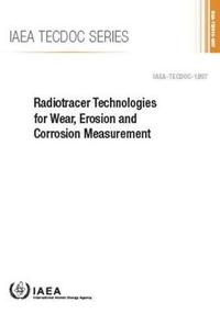 bokomslag Radiotracer Technologies for Wear, Erosion and Corrosion Measurement