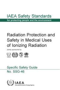 bokomslag Radiation Protection and Safety in Medical Uses of Ionizing Radiation