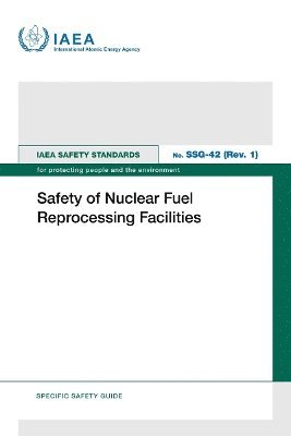 IAEA - Safety of Nuclear Fuel Reprocessing Facilities, Häftad
