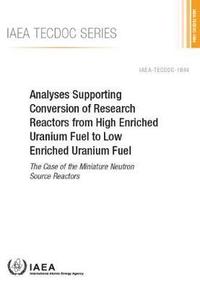 bokomslag Analyses Supporting Conversion of Research Reactors from High Enriched Uranium Fuel to Low Enriched Uranium Fuel