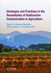 bokomslag Strategies and Practices in the Remediation of Radioactive Contamination in Agriculture