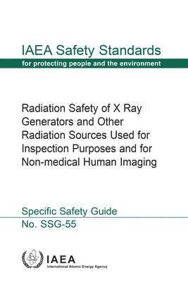 bokomslag Radiation Safety of X Ray Generators and Other Radiation Sources Used for Inspection Purposes and for Non-Medical Human Imaging