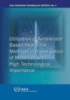 bokomslag Utilization of accelerator based real time methods in investigation of materials with high technological importance