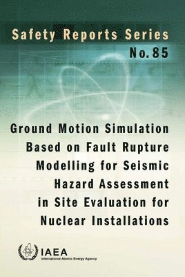 bokomslag Ground motion simulation based on fault rupture modelling for seismic hazard assessment in site evaluation for nuclear installations