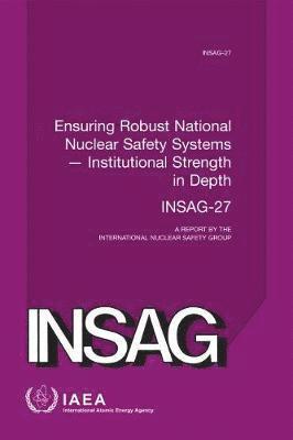 bokomslag Ensuring Robust National Nuclear Safety Systems - Institutional Strength in Depth