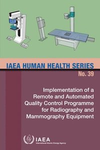 bokomslag Implementation of a Remote and Automated Quality Control Programme for Radiography and Mammography Equipment