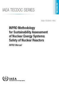 bokomslag INPRO Methodology for Sustainability Assessment of Nuclear Energy Systems: Safety of Nuclear Reactors