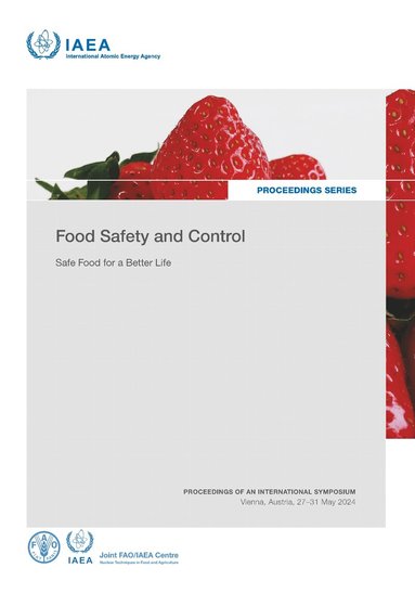 IAEA - Food Safety and Control, Safe Food for a Better Life, Häftad