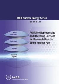 bokomslag Available Reprocessing and Recycling Services for Research Reactor Spent Nuclear Fuel