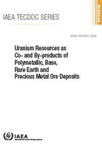 bokomslag Uranium Resources As Co- and by-products of Polymetallic, Base, Rare Earth and Precious Metal Ore Deposits