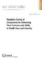 bokomslag Radiation curing of composites for enhancing their features and utility in health care and industry