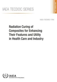 bokomslag Radiation curing of composites for enhancing their features and utility in health care and industry