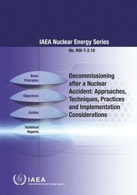 bokomslag Decommissioning after a Nuclear Accident: Approaches, Techniques, Practices and Implementation Considerations