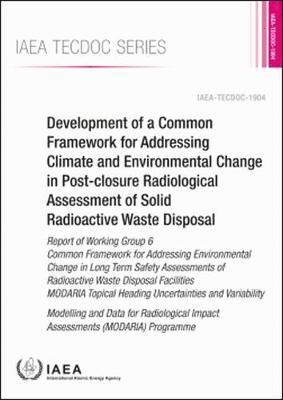 Development of a Common Framework for Addressing Climate and Environmental Change in Post-closure Radiological Assessment of Solid Radioactive Waste Disposal 1