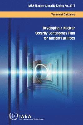 bokomslag Developing a Nuclear Security Contingency Plan for Nuclear Facilities