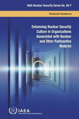 bokomslag Enhancing Nuclear Security Culture in Organizations Associated with Nuclear and Other Radioactive Material