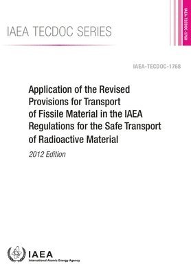 bokomslag Application of the revised provisions for transport of fissile material in the IAEA regulations for the safe transport of radioactive material