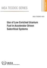 bokomslag Use of Low Enriched Uranium Fuel in Accelerator Driven Subcritical Systems