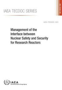 bokomslag Management of the Interface between Nuclear Safety and Security for Research Reactors
