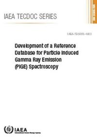 bokomslag Development of a Reference Database for Particle Induced Gamma Ray Emission (PIGE) Spectroscopy