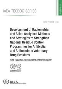 bokomslag Development of Radiometric and Allied Analytical Methods and Strategies to Strengthen National Residue Control Programmes for Antibiotic and Anthelmintic Veterinary Drug Residues