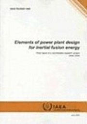 bokomslag Elements of Power Plant Design for Inertial Fusion Energy: Final Report of a Coordinated Research Project 2000-2004