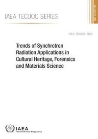 bokomslag Trends of Synchrotron Radiation Applications in Cultural Heritage, Forensics and Materials Science