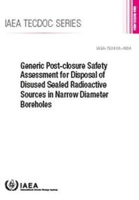 bokomslag Generic Post-Closure Safety Assessment for Disposal of Disused Sealed Radioactive Sources in Narrow Diameter Boreholes