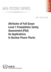 bokomslag Attributes of Full Scope Level 1 Probabilistic Safety Assessment (PSA) for Applications in Nuclear Power Plants