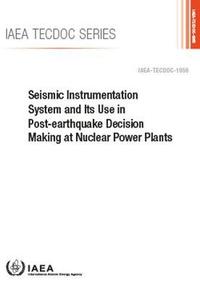 bokomslag Seismic Instrumentation System and Its Use in Post-Earthquake Decision Making at Nuclear Power Plants