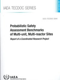 bokomslag Probabilistic Safety Assessment Benchmarks of Multi-unit, Multi-reactor Sites