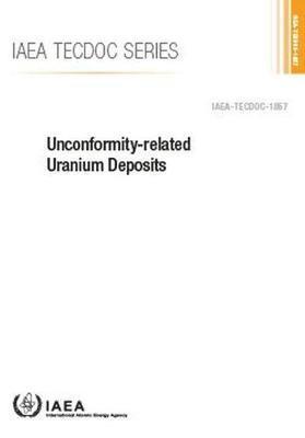 IAEA, International Atomic Energy Agency - Unconformity-Related Uranium Deposits, Häftad