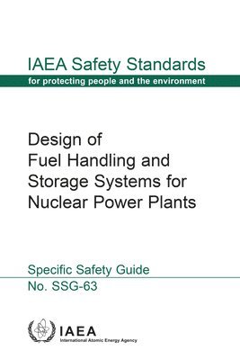 Design of Fuel Handling and Storage Systems for Nuclear Power Plants 1