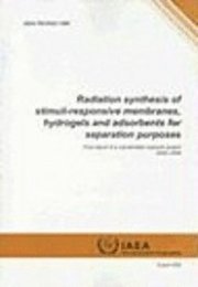 bokomslag Radiation Synthesis of Stimuli-responsive Membranes, Hydrogels and Adsorbents for Separation Purposes, Final Report of a Coordinated Research Project