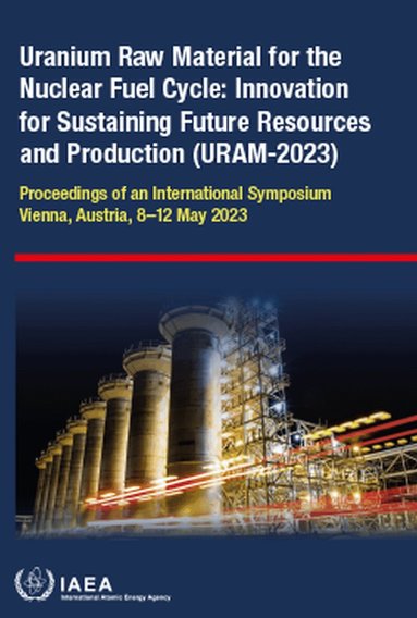 IAEA, International Atomic Energy Agency - Uranium Raw Material for the Nuclear Fuel Cycle, Häftad