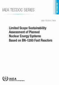 bokomslag Limited Scope Sustainability Assessment of Planned Nuclear Energy Systems Based on BN-1200 Fast Reactors