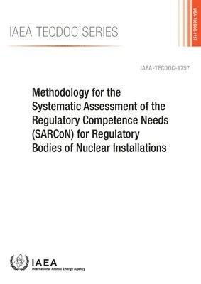 bokomslag Methodology for the Systematic Assessment of the Regulatory Competence Needs (SARCoN) for regulatory bodies of nuclear installations