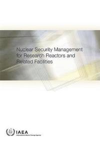 bokomslag Nuclear Security Management for Research Reactors and Related Facilities