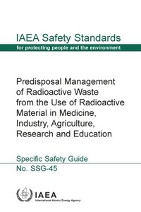 bokomslag Predisposal Management of Radioactive Waste from the Use of Radioactive Material in Medicine, Industry, Agriculture, Research and Education