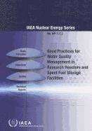 bokomslag Good Practices for Water Quality Management in Research Reactors and Spent Fuel Storage Facilities