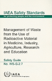 bokomslag Management of Waste from the Use of Radioactive Material in Medicine, Industry, Agriculture, Research and Education: Safety Guide