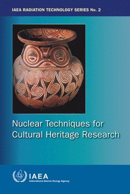 IAEA, International Atomic Energy Agency - Nuclear Techniques for Cultural Heritage Research, Häftad